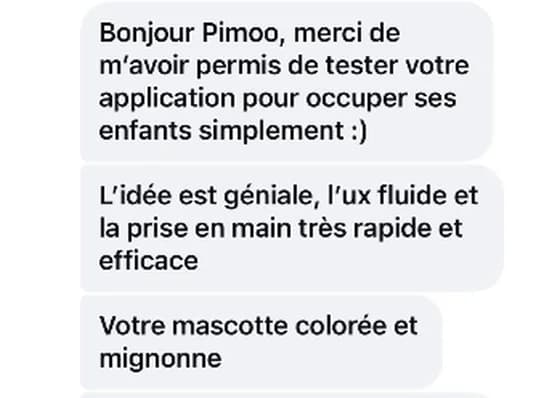 Message reçu : l’idée est géniale, la prise en main très rapide et efficace, votre mascotte colorée et mignonne.